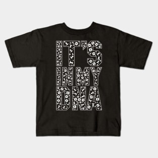 funny saying motivational quote for programer It's In My DNA Kids T-Shirt